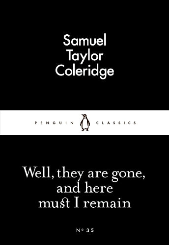 [(Well, They are Gone, and Here Must I Remain)] [Author: Samuel Taylor Coleridge] published on (February, 2015)