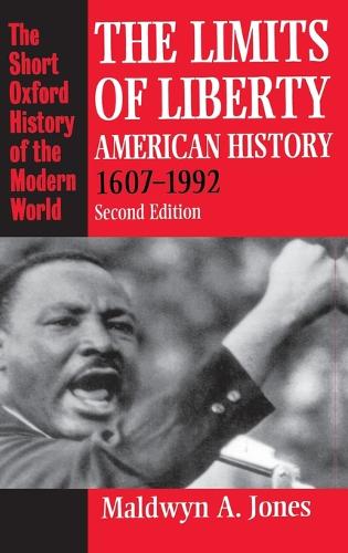 The Limits Of Liberty: American History, 1607-1992 (Short Oxford History of the Modern World)