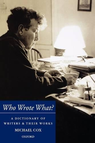 Who Wrote What?: A Dictionary of Writers and Their Works