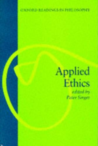 Applied Ethics (Oxford Readings In Philosophy)