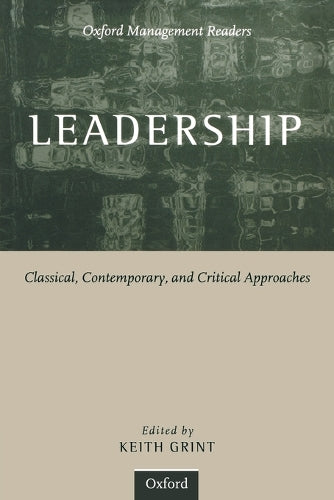 Leadership: Classical, Contemporary, and Critical Approaches (Oxford Management Series) (Oxford Management Readers)