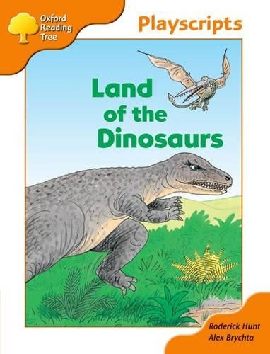 Oxford Reading Tree: Stage 6: Owls Playscripts: Land of the Dinosaurs