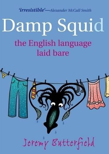 Damp Squid: The English Language Laid Bare