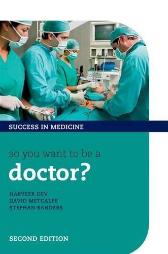 So you want to be a doctor?: The ultimate guide to getting into medical school (Success In Medicine)
