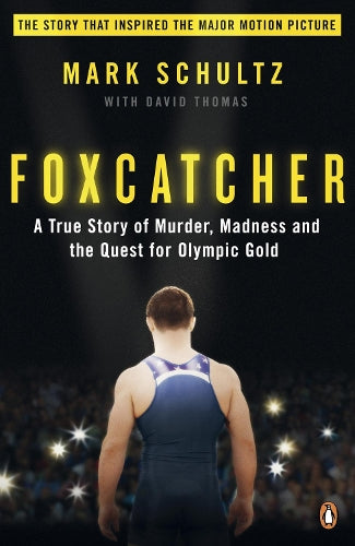 Foxcatcher: A True Story of Murder, Madness and the Quest for Olympic Gold
