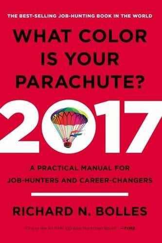 What Color is Your Parachute? 2017: A Practical Manual for Job-Hunters and Career-Changers