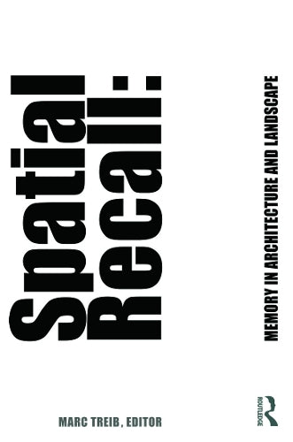 Spatial Recall: Memory in Architecture and Landscape
