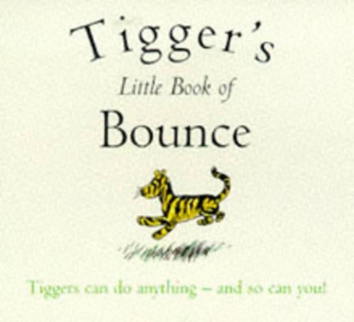 Tiggers Little Book of Bounce (The wisdom of Pooh)