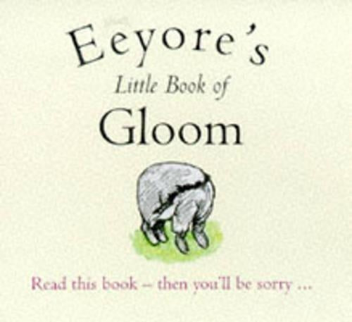 Eeyores Little Book of Gloom (The wisdom of Pooh)