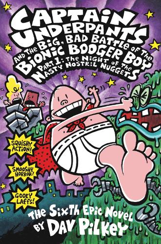 The Big, Bad Battle of the Bionic Booger Boy Part One:The Night of the Nasty Nostril Nuggets: Night of the Nasty Nostril Nuggets Pt.1 (Captain Underpants)
