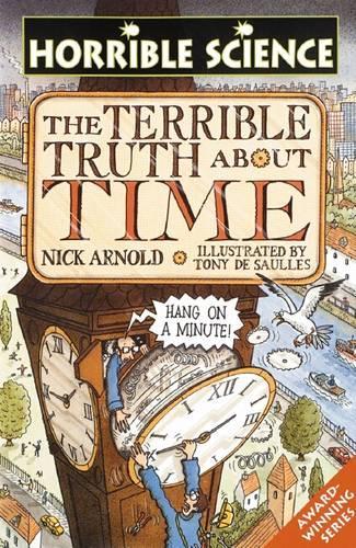 The Terrible Truth About Time (Horrible Science)