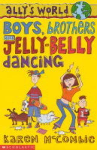 Boys, Brothers and Jelly-belly Dancing (Allys World)