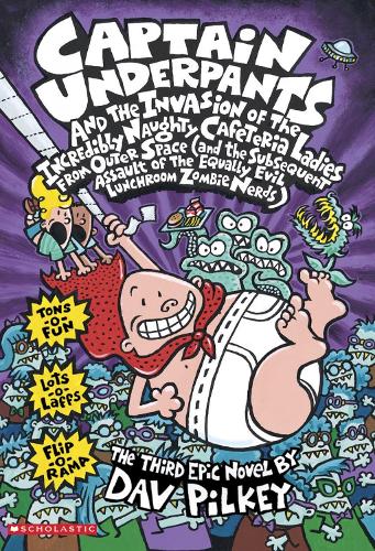 Captain Underpants and the Invasion of the Incredibly Naughty Cafeteria Ladies From Outer Space: Bk. 3