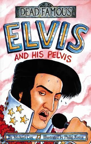 Elvis and his Pelvis (Dead Famous)