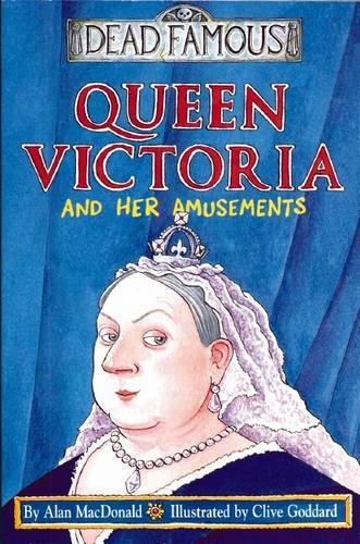 Queen Victoria And Her Amusements (Dead Famous)