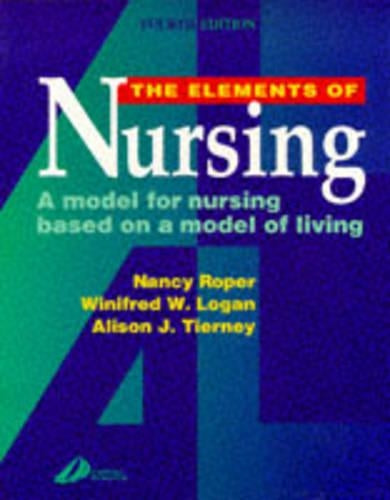The Elements of Nursing: A Model for Nursing Based on a Model of Living
