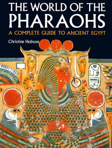 Exploring the World of the Pharaohs: A Complete Guide to Ancient Egypt