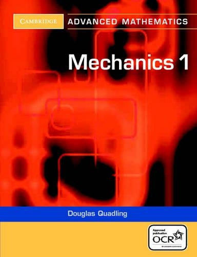 Mechanics 1 (Cambridge Advanced Level Mathematics for OCR)