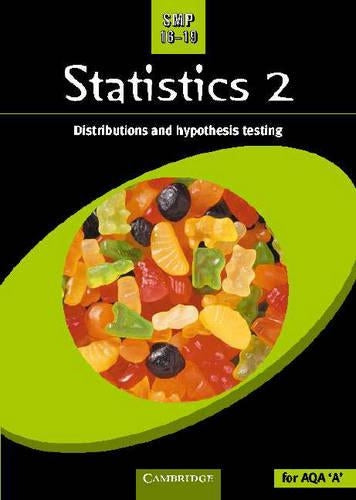 SMP 16-19 Statistics 2: Distributions and Hypothesis Testing (School Mathematics Project 16-19)