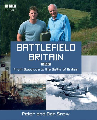 Battlefield Britain: From Boudicca to the Battle of Britain