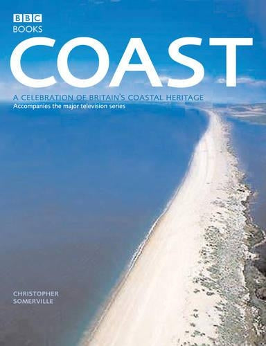 Coast: A Celebration of Britains Coastal Heritage