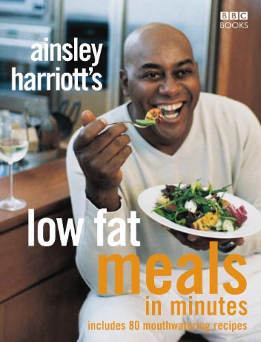 Ainsley Harriotts Low Fat Meals In Minutes