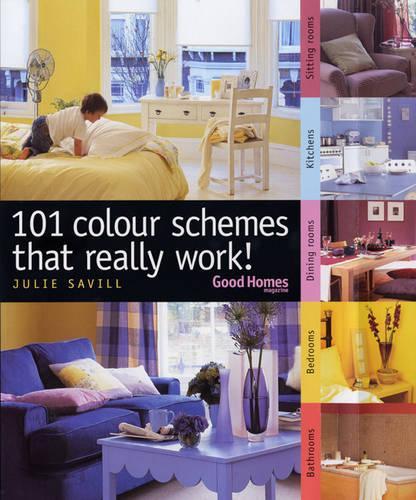 101 Colour Schemes That Really Work! (Good Homes)