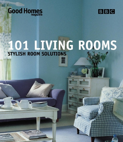 Good Homes 101 Living Rooms: Stylish Room Solutions