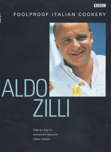 Foolproof Italian Cookery: Step by Step to Everyones Favourite Italian Recipes