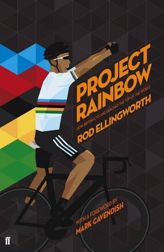 Project Rainbow: How British Cycling Reached the Top of the World