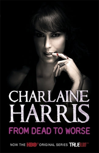 From Dead to Worse: A True Blood Novel: 8 (Sookie Stackhouse series)