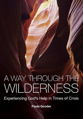 A Way Through the Wilderness: Experiencing Gods Help in Times of Crisis