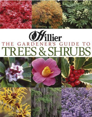 Hillier Gardeners Guide to Trees and Shrubs