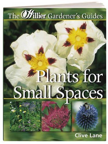 Plants for Small Spaces (Hillier Gardeners Guide)
