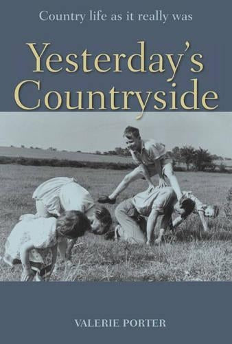 Yesterdays Countryside: Country Life as it Really Was