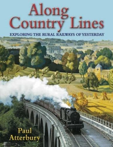 Along Country Lines: Exploring the Rural Railways of Yesterday
