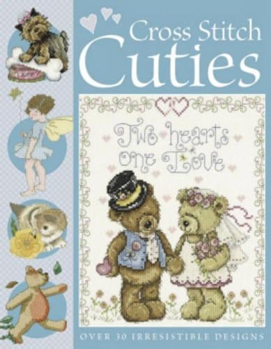 Cross Stitch Cuties: Over 30 Irresistible Designs