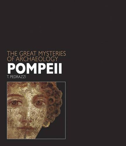 Pompeii (Great Mysteries of Archaeology) (Great Mysteries of Archaeology)