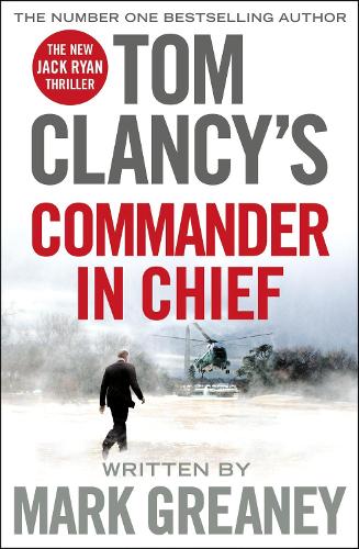 Tom Clancys Commander-in-Chief: A Jack Ryan Novel