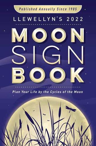 Llewellyns 2022 Moon Sign Book: Plan Your Life by the Cycles of the Moon (Llewellyns Moon Sign Books) (Llewellyns Moon Sign Books)