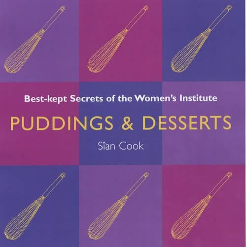 Puddings and Desserts: Best Kept Secrets of the Womens Institute