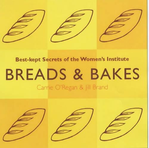 Breads and Bakes: Best Kept Secrets of the Womens Institute