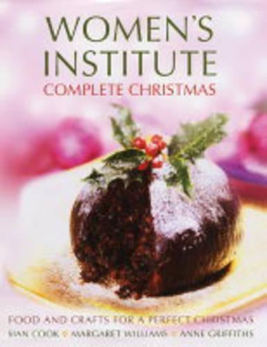 Women's Institute Complete Christmas : Food and Crafts for a Perfect Christmas