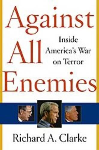 Against All Enemies: Inside Americas War on Terror