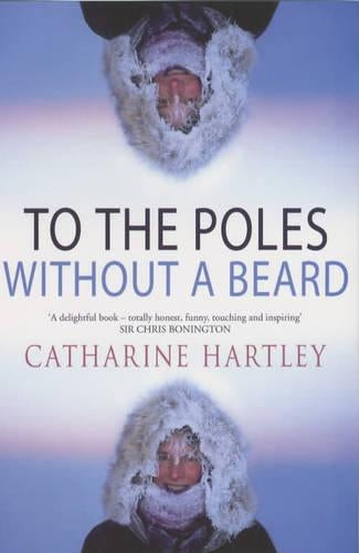 To the Poles without a Beard: The Polar Adventures of a World Record-breaking Woman