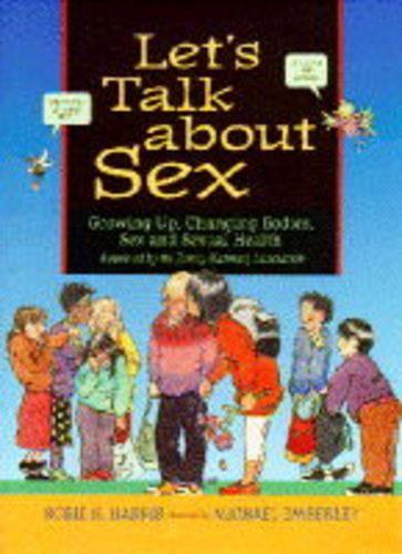 Lets Talk About Sex: Growing Up, Changing Bodies, Sex and Sexual Health