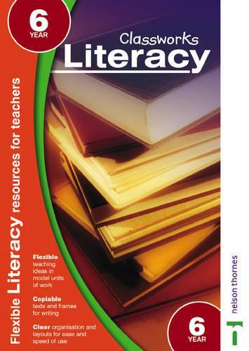 Classworks - Literacy Year 6 (Classworks Literacy Teachers Resource Books)