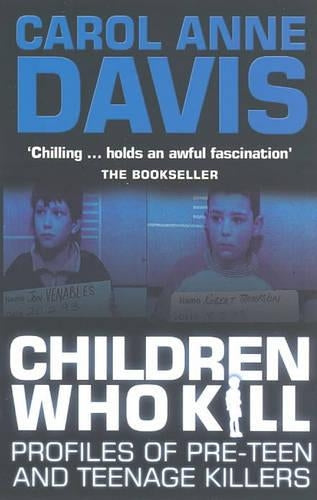 Children Who Kill: Profiles of Pre-teen and Teenage Killers