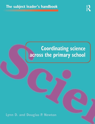 Coordinating Science Across the Primary School (Subject Leaders Handbooks)