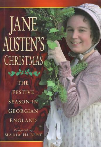 Jane Austens Christmas: The Festive Season in Georgian England